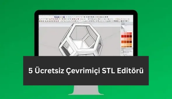 5 Ücretsiz Çevrimiçi STL Editörü