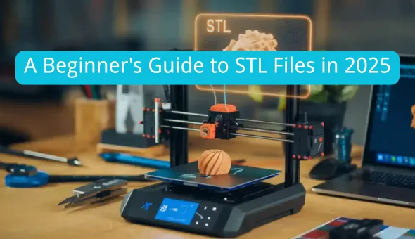 Blog title: A Beginner's Guide to STL Files in 2025