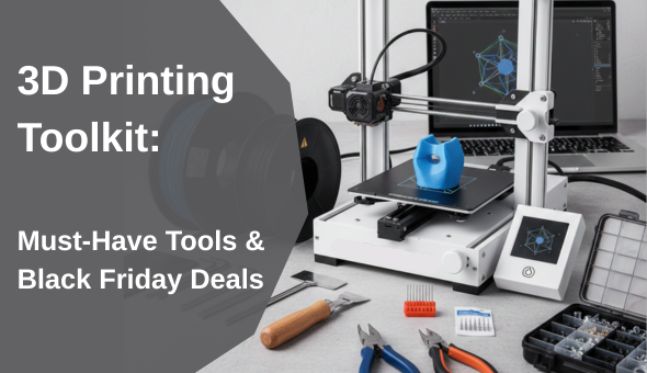 Blog title: 3D Printing Toolkit: Must-Have Tools & Unbeatable Black Friday Deals