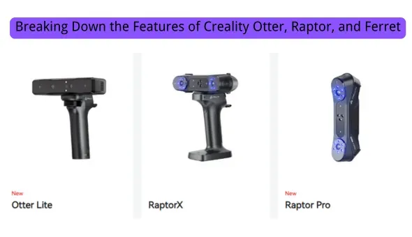 Compare Creality 3D scanner models