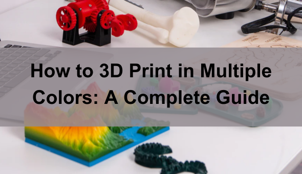 Blog title: How to 3D Print in Multiple Colors: A Complete Guide