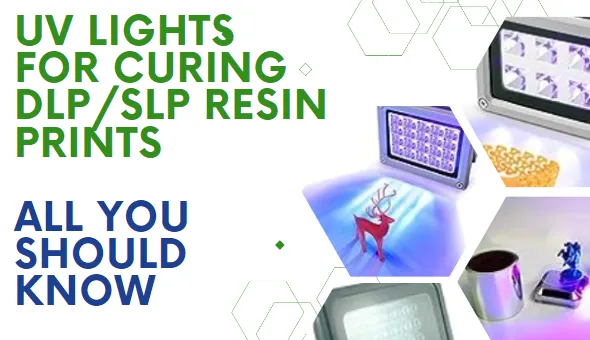 UV Lights For Curing DLP/SLP Resin Prints: All You Should Know