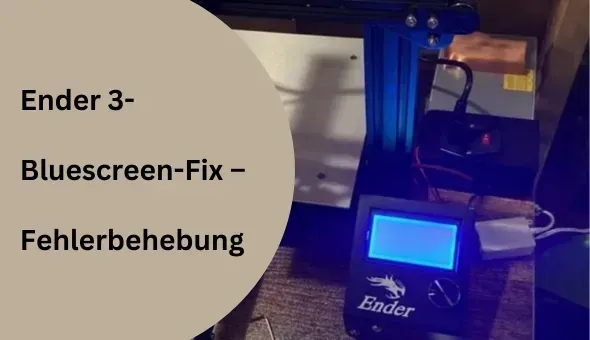 Ender 3-Bluescreen-Fix
