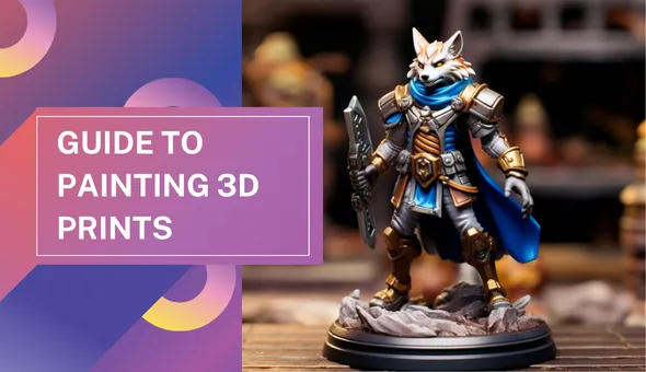 Painting 3D Prints: A Comprehensive Guide