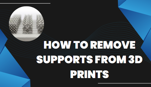 How To Remove Supports From 3d Prints