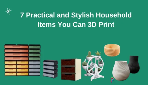 Blog title: 7 Practical and Stylish Household Items You Can 3D Print
