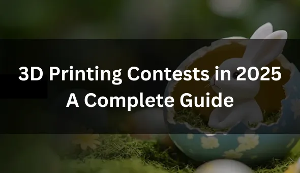Blog title: 3D Printing Contests in 2025 – A Complete Guide