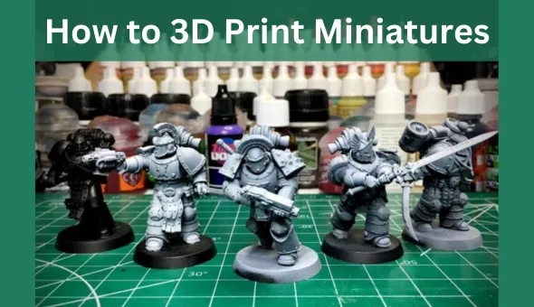 Blog title: How to 3D Print Miniatures Using an FDM Printer